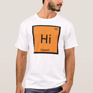 Hi - Hawaii Bundesstaat Chemie Periodensystem Symb T-Shirt