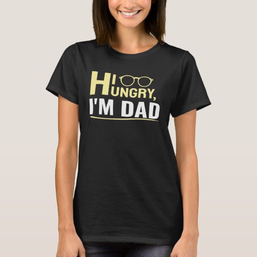 Hi Hungry I m Dad A Cute T-Shirt (Vorderseite)