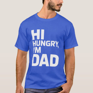 Hi Hungry, ich bin Vater T-Shirt