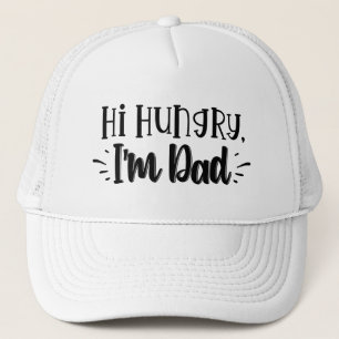 Hi Hungry I'm Dad T-Shirt Truckerkappe