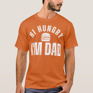 Hi Hungry Im Vater 11 T-Shirt