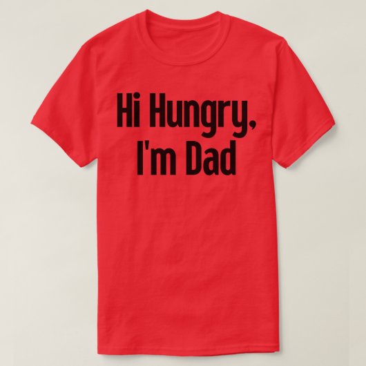 Hi Hungry Im Vater 25 T-Shirt (Design vorne)