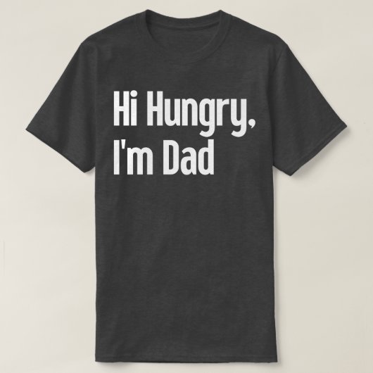 Hi Hungry Im Vater 30 T-Shirt (Design vorne)