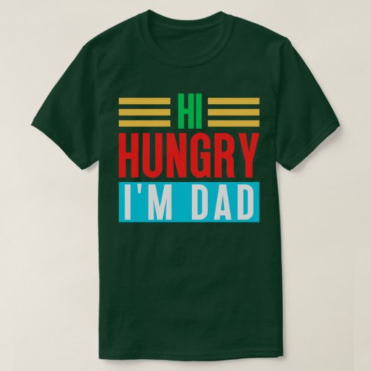 Hi Hungry Im Vater 4 T-Shirt (Design vorne)