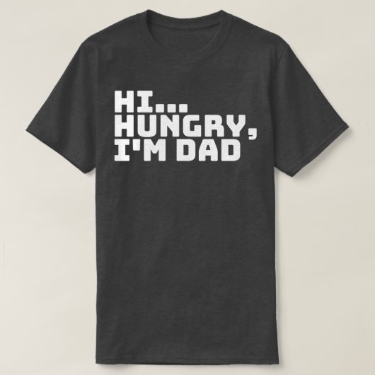 Hi Hungry Im Vater 6 T-Shirt (Design vorne)