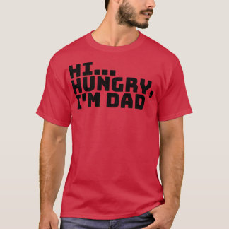 Hi Hungry Im Vater 7 T-Shirt