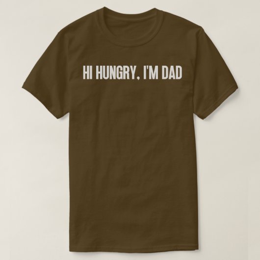 Hi Hungry Im Vater 8 T-Shirt (Design vorne)