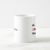 Hi I Don’t Care Thanks Mug Kaffeetasse (Mittel)