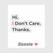 Hi I Don’t Care Thanks Sticker (Blatt)
