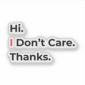 Hi I Don’t Care Thanks Sticker (Vorderseite)