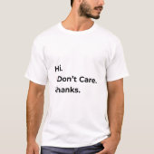 Hi I Don’t Care Thanks T-Shirt (Vorderseite)