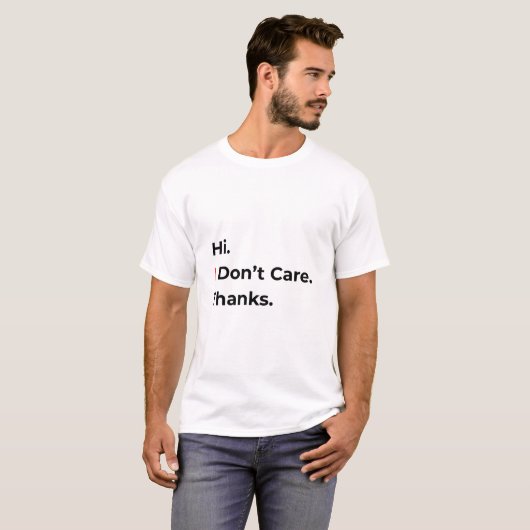 Hi I Don’t Care Thanks T-Shirt (Vorne ganz)