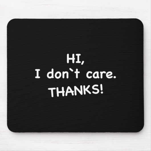 Hi, I Don't Care Thanks  Mousepad (Vorne)