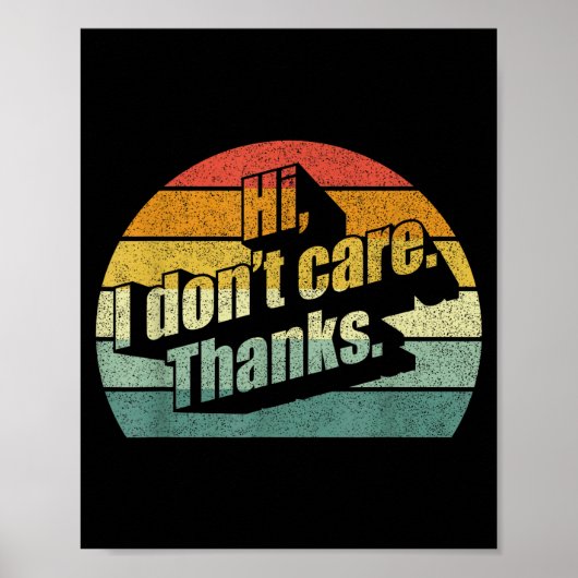 Hi I Don't Care Thanks Very Funny Sarcasm Sarcasti Poster (Vorne)