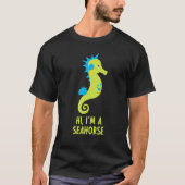 Hi I m A Seahorse Hippocampus Costume  Owner Cute T-Shirt (Vorderseite)