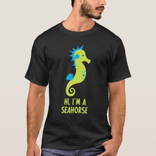 Hi I m A Seahorse Hippocampus Costume Owner Cute T-Shirt (Vorderseite)