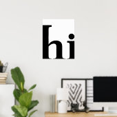 Hi, Niedlich Chic Minimalistisch, Schwarz und Weiß Poster (Heimbüro)