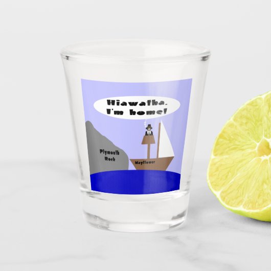 Hiawatha, ich bin Zuhause Schnapsglas (Vorderseite)