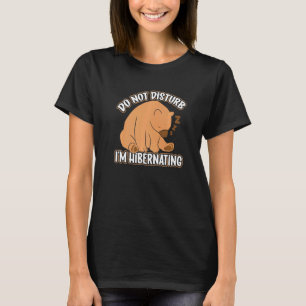 Hibernation Ich schlafe schlafende Schläfchen T-Shirt