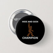 Hide and Seek Champion Bigfoot Fun Sprichwort Big Button (Vorne & Hinten)