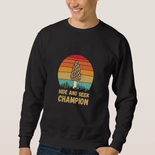 Hide And Seek Champion Morel Mushroom Hunter Fungi Sweatshirt (Vorderseite)