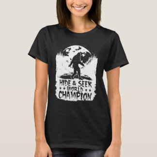 Hide and Seek World Champion Bigfoot Zitat Funny S T-Shirt