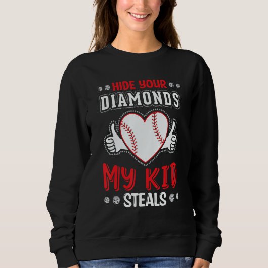 Hide Your Diamonds My Kid Steals Heart Softball Ba Sweatshirt (Vorderseite)