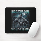 Hide Your Wife The Alpha Is Here Funny Alpha Wolf  Mousepad (Mit Mouse)