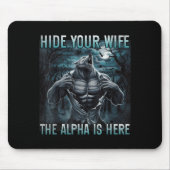 Hide Your Wife The Alpha Is Here Funny Alpha Wolf Mousepad (Vorne)