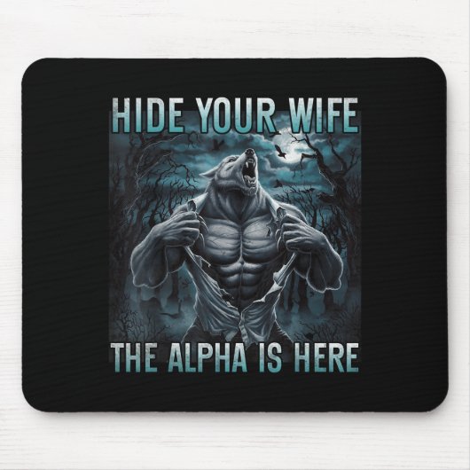 Hide Your Wife The Alpha Is Here Funny Alpha Wolf  Mousepad (Vorne)