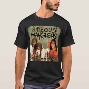 Hideous Mangleus - Alle Ihre Freunde sind tot Shir T-Shirt