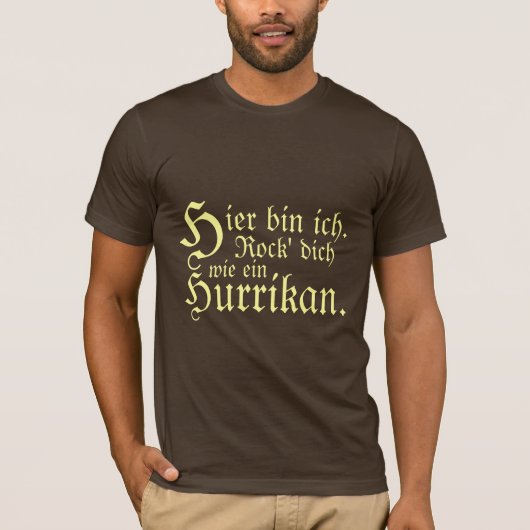 Hier Behälter ich. Rock dich wie ein Hurrikan. T-Shirt (Vorderseite)