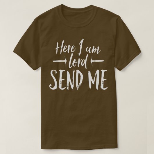 Hier bin ich Lord Send Me Ngles Oove Rise Up T-Shirt (Design vorne)