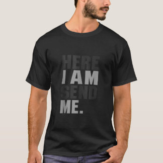 Hier bin ich schicke mir Isaiah 6 8 Christus Glaub T-Shirt