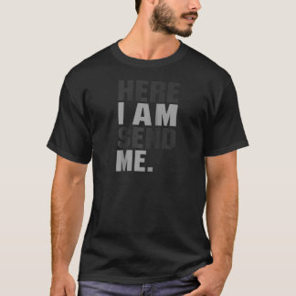 Hier bin ich schicke mir Isaiah 6 8 Christus Glaub T-Shirt
