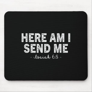 Hier bin ich, sende mich Bibelvers Herr sagt Chris Mousepad