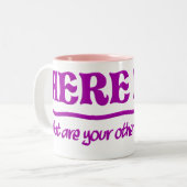 Hier bin ich Tasse - wählen Sie Stil & Farbe (Vorderseite Links)