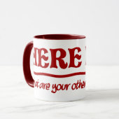 Hier bin ich Tasse - wählen Sie Stil & Farbe (Vorderseite Links)