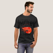 Hier draußen ist es schwer für einen Shrimps-Whisp T-Shirt (Vorne ganz)