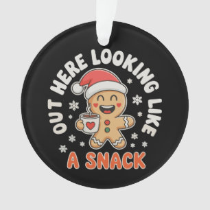 Hier draußen sehe ich aus wie ein Snack Lebkuchen  Ornament