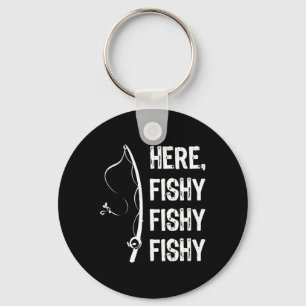 Hier Fishy Fishy T Shirt Funny Fishing Shirts Schlüsselanhänger