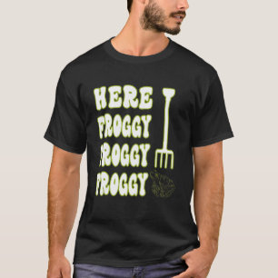HIER FROGGY FROGGY FROGGY FROGGY Frog fangen 1 T-Shirt