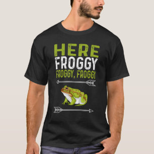HIER FROGGY FROGGY FROGGY FROGGY Frog fangen 1 T-Shirt