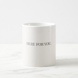 Hier-für-dich-Tasse – Einfache Unterstützungsbotsc Kaffeetasse