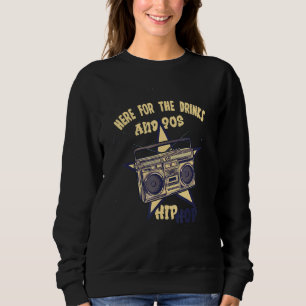 Hier für die Getränke und 90er Hip Hop Funny Rap Q Sweatshirt