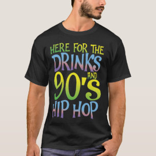 Hier für die Getränke und 90er Hip Hop T-Shirt