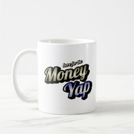 Hier für die Money Yap Coffee Tasse