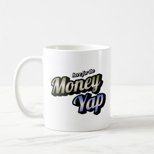 Hier für die Money Yap Coffee Tasse (Links)