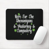Hier für die Shenanigans Malarkey und Tomfoolery F Mousepad (Mit Mouse)