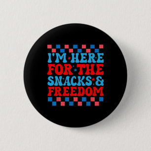 Hier für die Snacks und Freiheit Niedlich 4. Juli Button